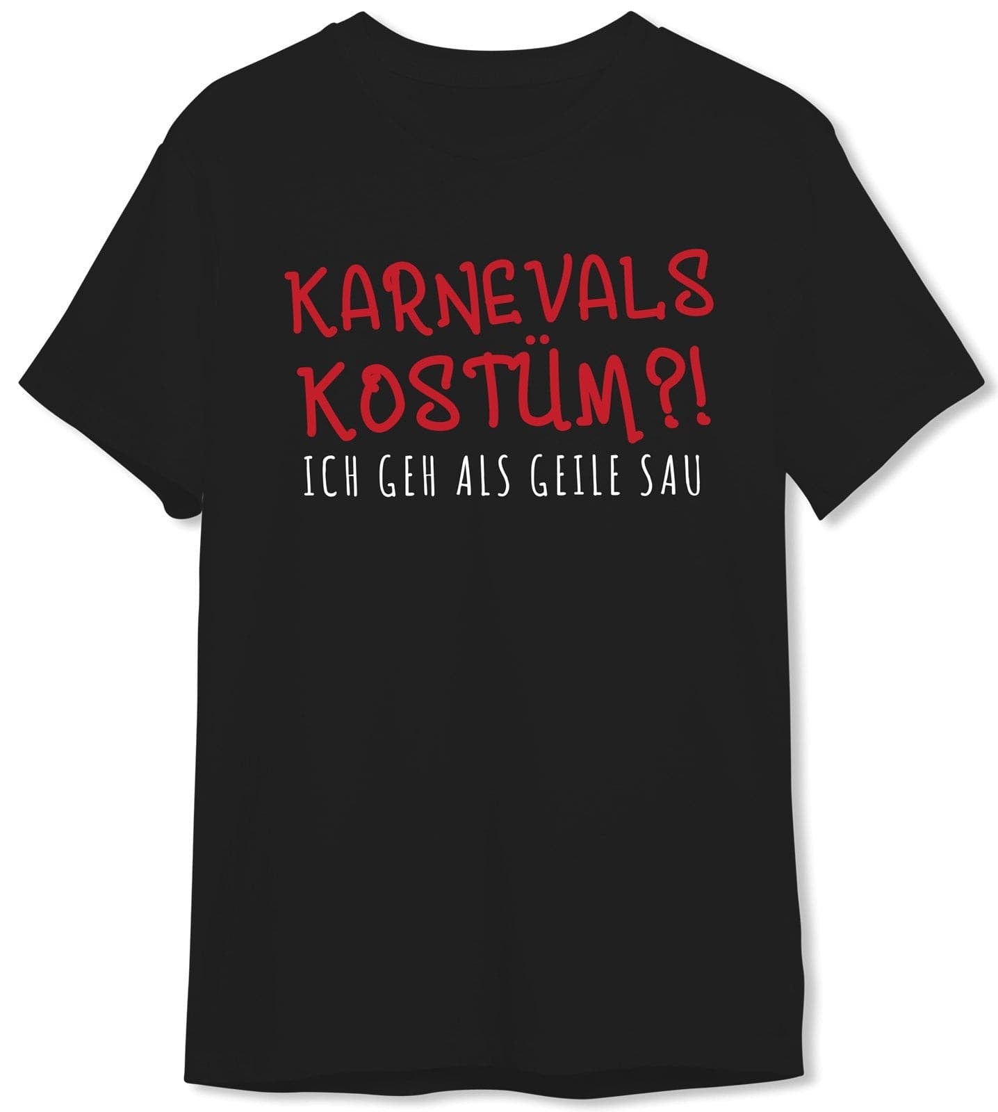 TShirt Herren Karnevalskostüm!? Ich geh als geile Sau 🎉 Tassenbrennerei