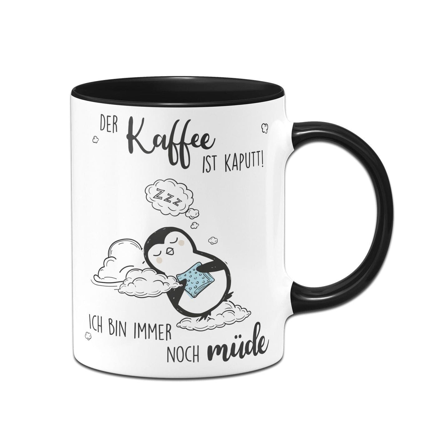 Bild: Pinguin Tasse - Der Kaffee ist Kaputt! Ich Bin Immer noch Müde Geschenkidee