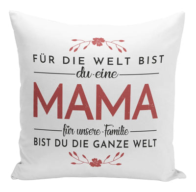 Bild: Kissen - Für die Welt bis Du eine Mama für unsere Familie bist Du die ganze Welt. Geschenkidee