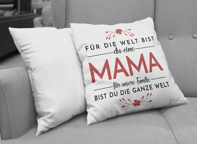 Bild: Kissen - Für die Welt bis Du eine Mama für unsere Familie bist Du die ganze Welt. Geschenkidee