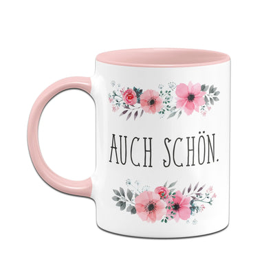 Bild: Tasse - Auch schön. - blumig Geschenkidee