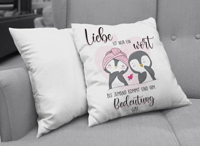 Bild: Kissen - Liebe ist nur ein Wort bis jemand kommt und ihm bedeutung gibt Geschenkidee