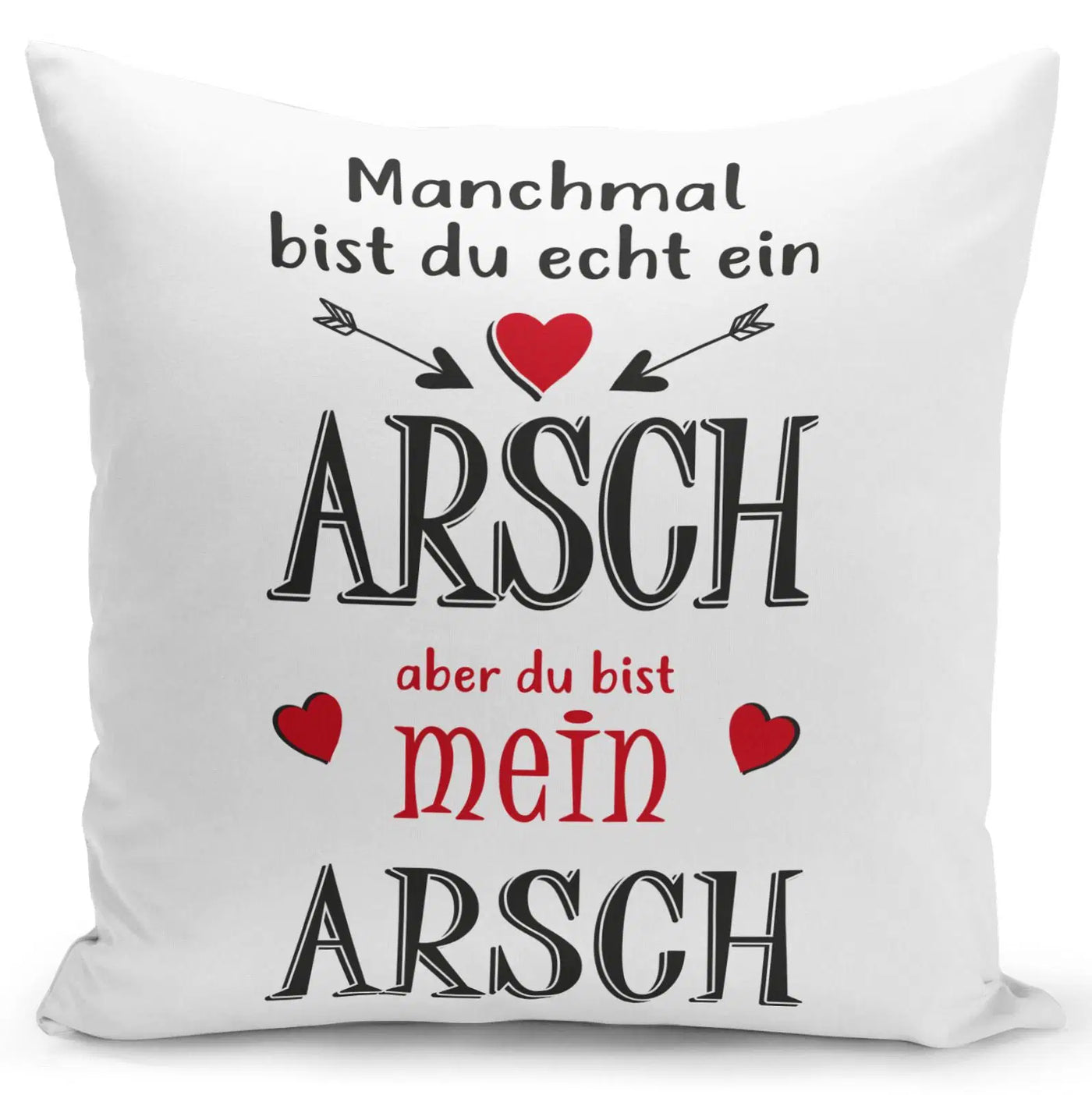 Bild: Kissen - Du bist ein Arsch aber du bist mein Arsch Geschenkidee