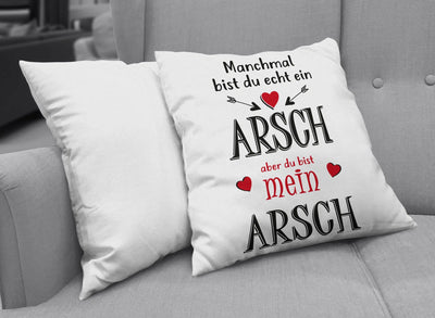 Bild: Kissen - Du bist ein Arsch aber du bist mein Arsch Geschenkidee