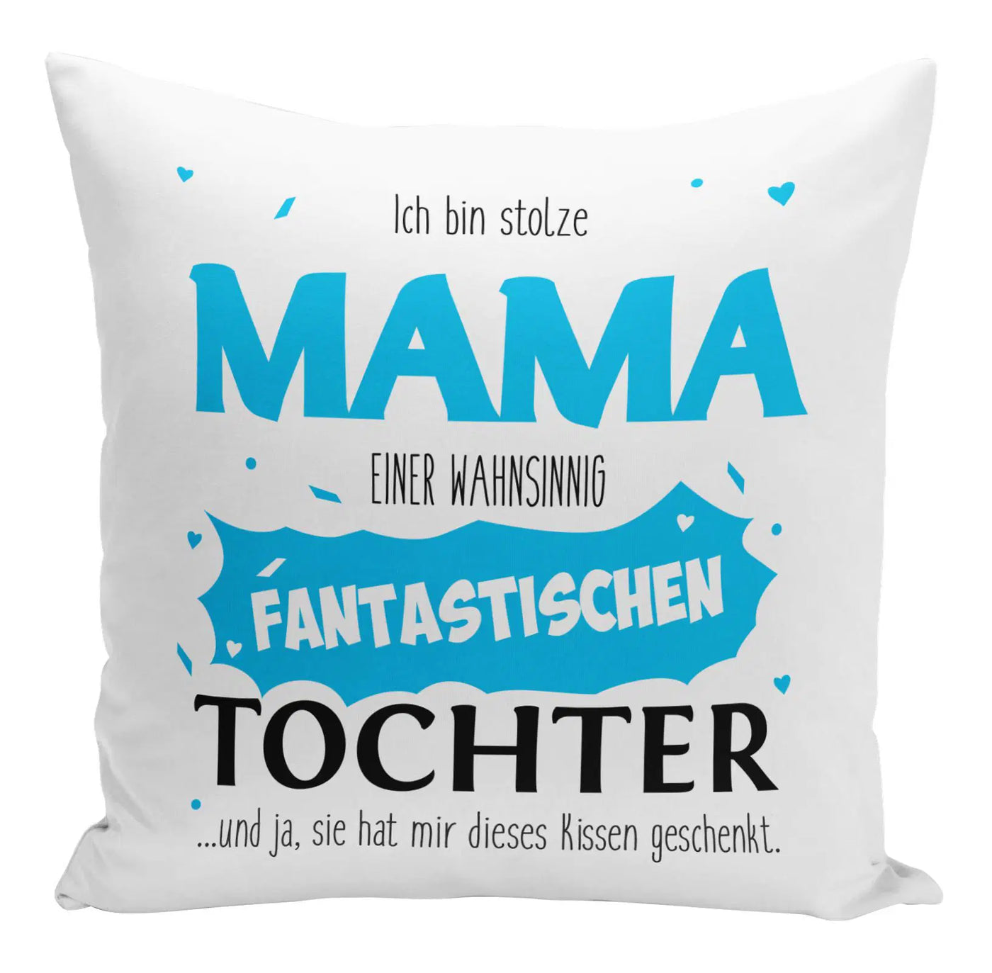 Bild: Kissen - Stolze Mama einer fantastischen Tochter Geschenkidee
