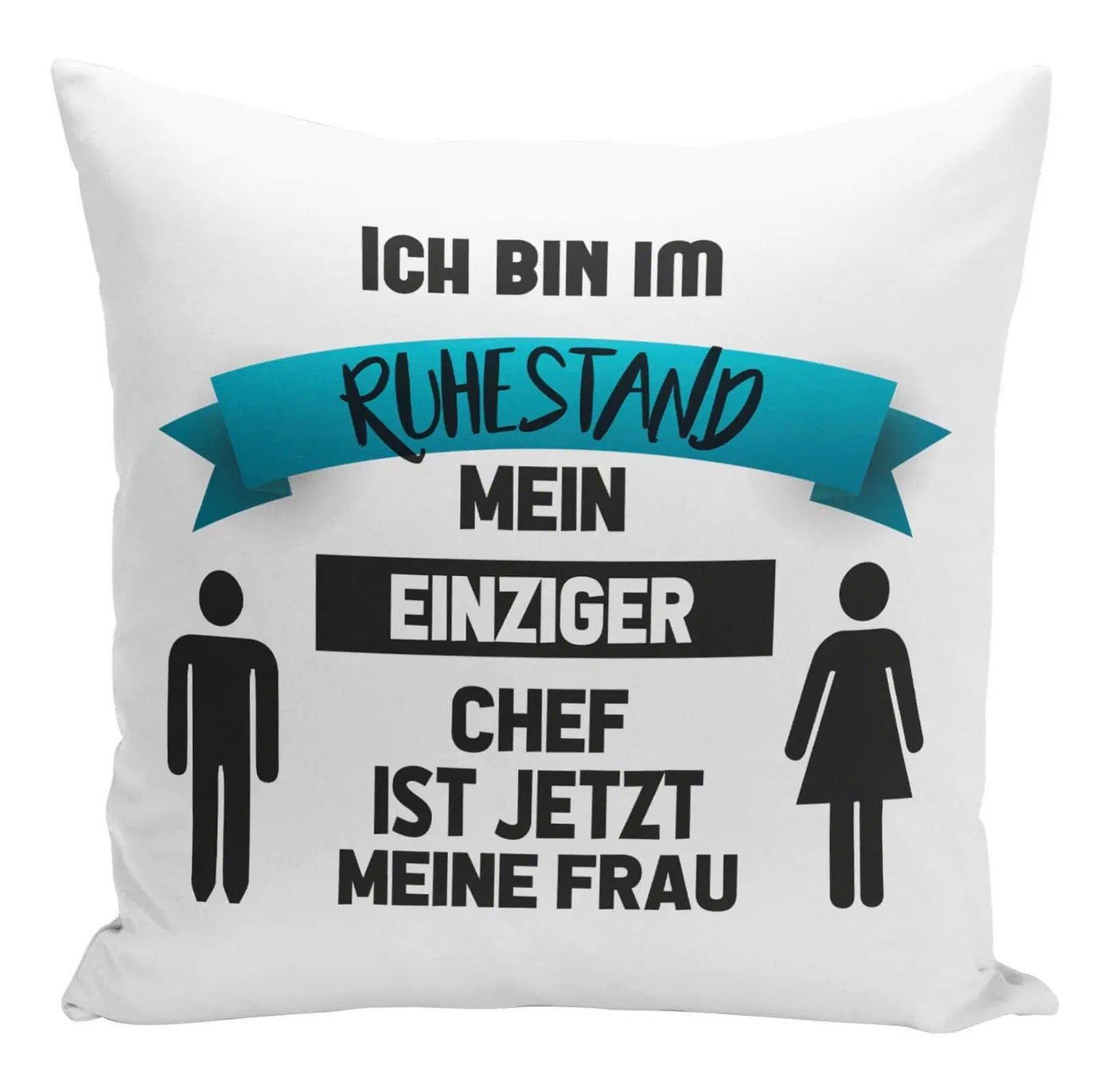 Bild: Kissen - Ich bin im Ruhestand, mein einziger Chef ist jetzt Meine Frau Geschenkidee