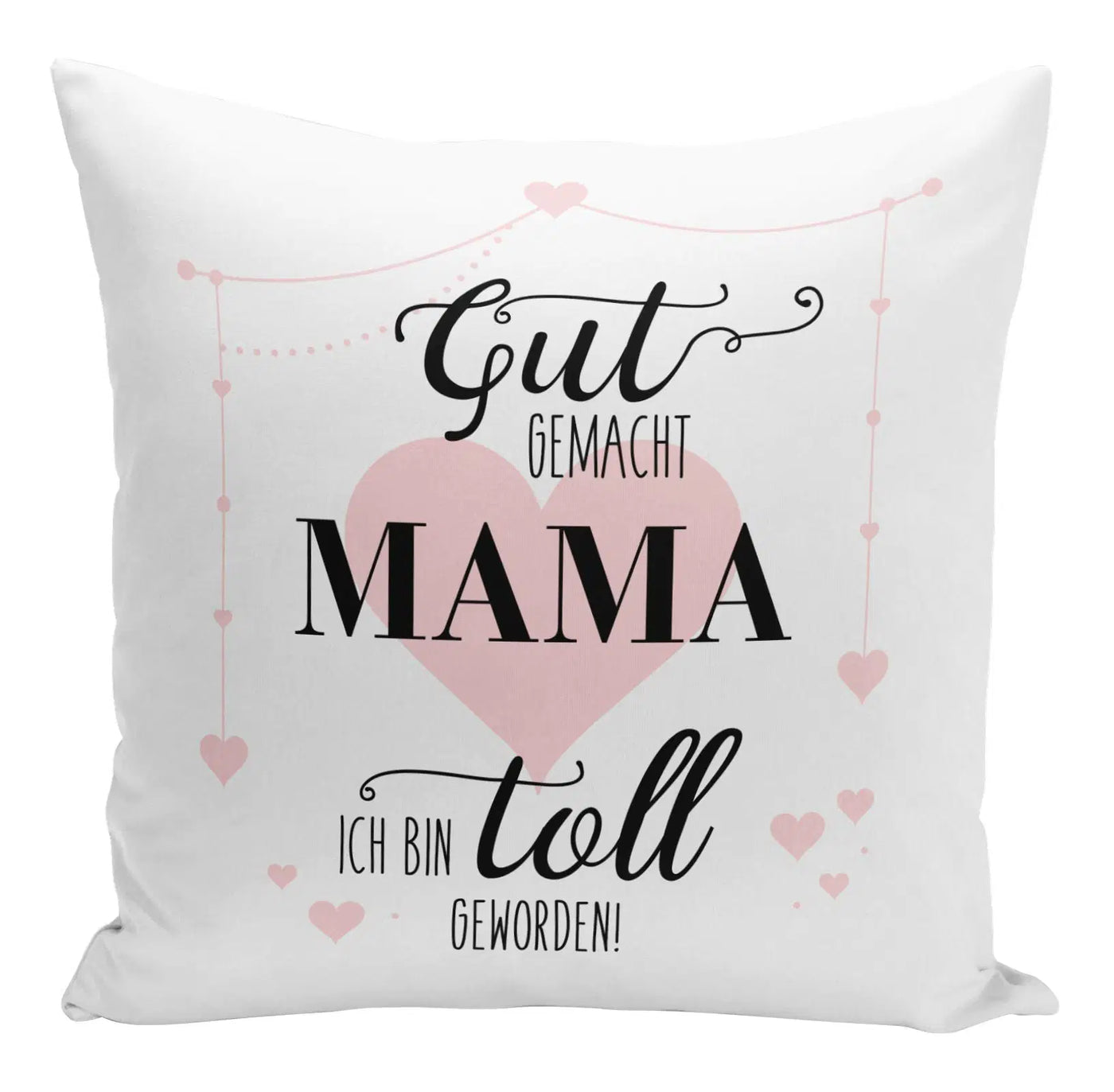 Bild: Kissen - Gut gemacht Mama ich bin toll geworden Geschenkidee