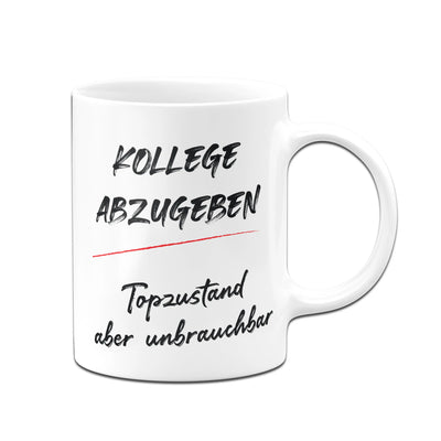 Bild: Tasse - Kollege abzugeben - Topzustand aber unbrauchbar Geschenkidee