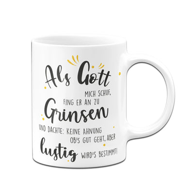 Bild: Tasse - Als Gott mich schuf fing er an zu grinsen Geschenkidee