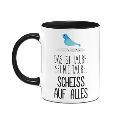Bild: Tasse - Sei wie Taube, scheiss auf alles Geschenkidee