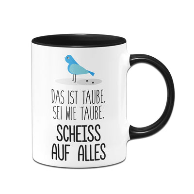 Bild: Tasse - Sei wie Taube, scheiss auf alles Geschenkidee