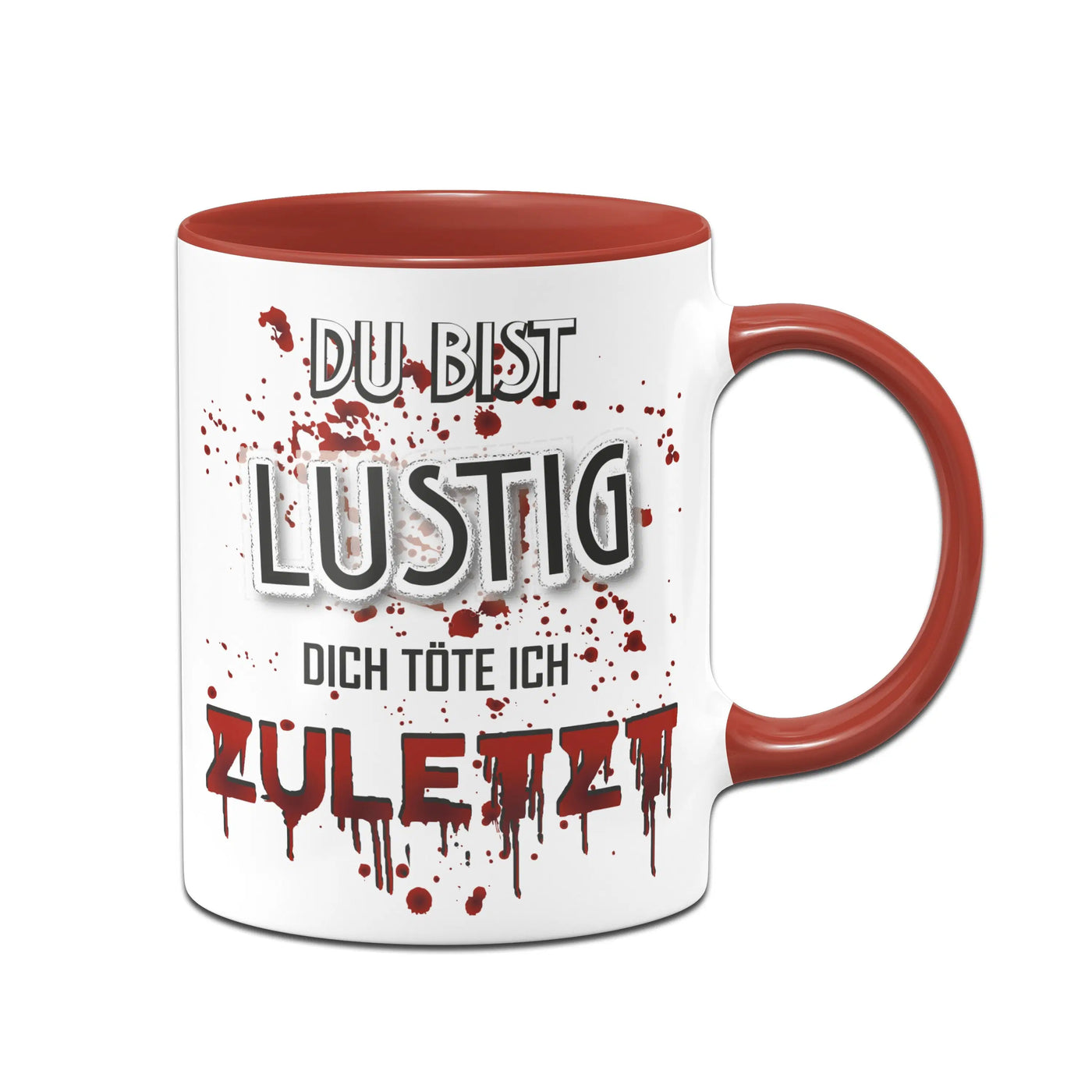 Bild: Tasse - Du bist lustig! Dich töte ich zuletzt! (blutig) Geschenkidee