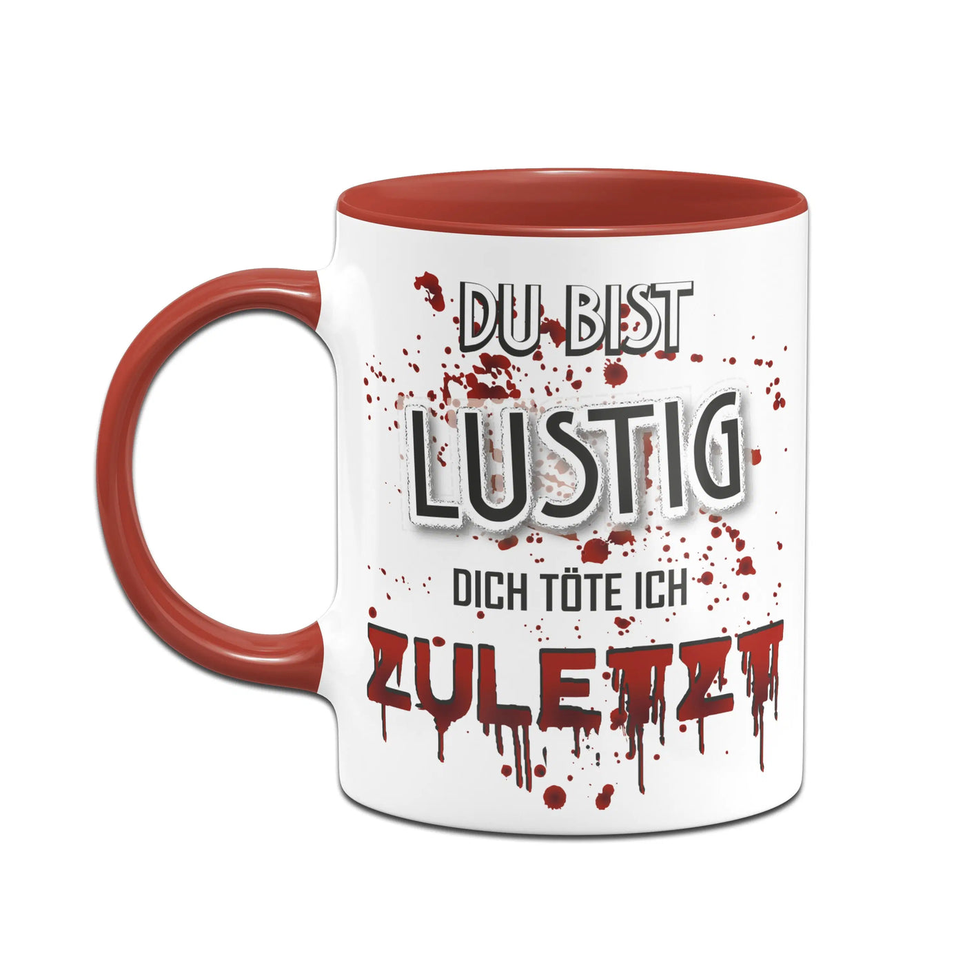 Bild: Tasse - Du bist lustig! Dich töte ich zuletzt! (blutig) Geschenkidee