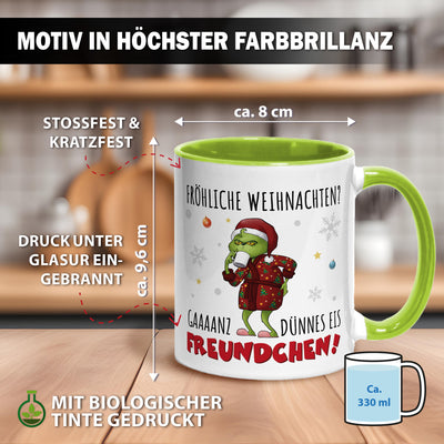 Tasse - Grinch - Fröhliche Weihnachten? Gaaaanz dünnes Eis Freundchen!