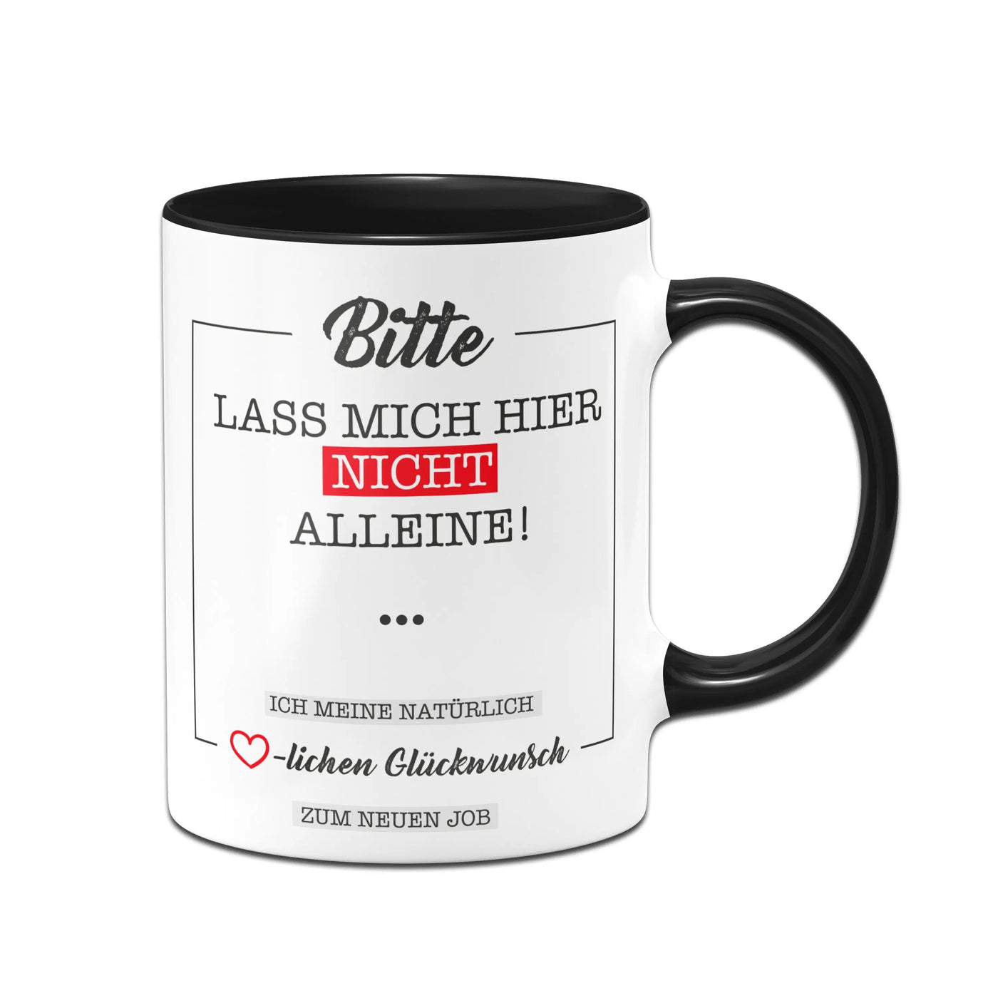 Bild: Tasse - Bitte lass mich hier nicht alleine! Geschenkidee