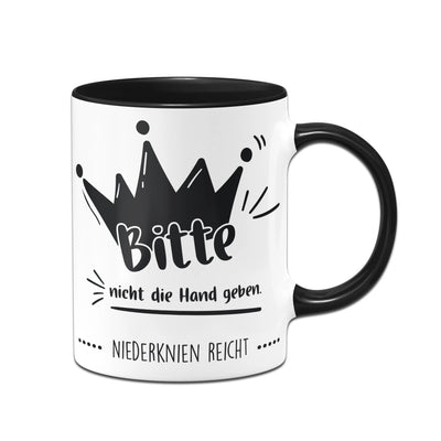 Bild: Tasse - Bitte nicht die Hand geben. Niederknien reicht. Geschenkidee