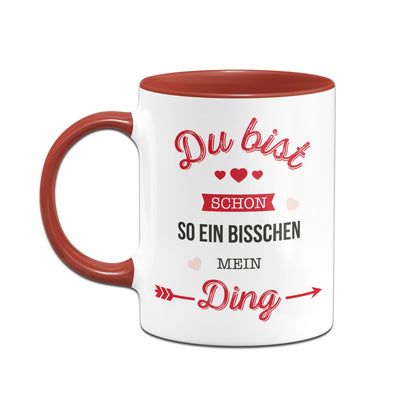 Bild: Tasse - Du bist schon so ein bisschen mein Ding. Geschenkidee