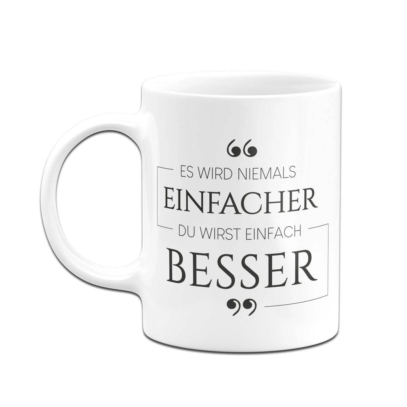 Bild: Tasse - Es wird niemals einfacher. Du wirst einfach besser. Geschenkidee