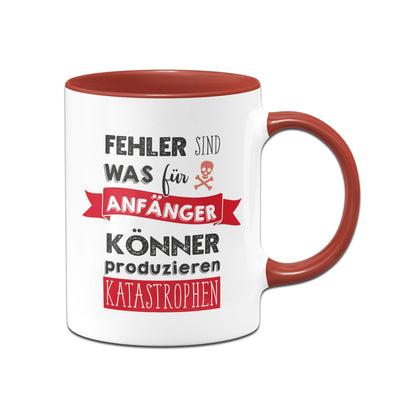 Bild: Tasse - Fehler sind was für Anfänger - Könner produzieren Katastrophen Geschenkidee