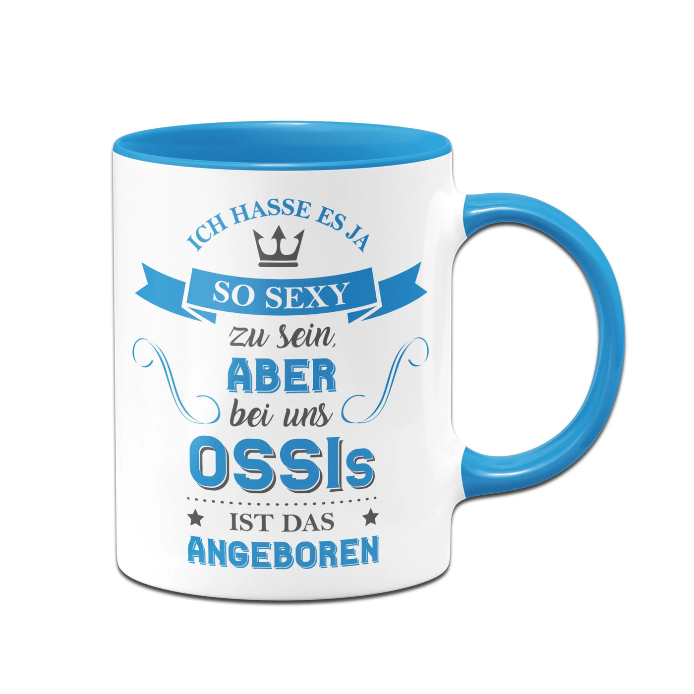 Bild: Tasse - Ich hasse es so sexy zu sein, aber bei uns Ossis ist das angeboren. Geschenkidee