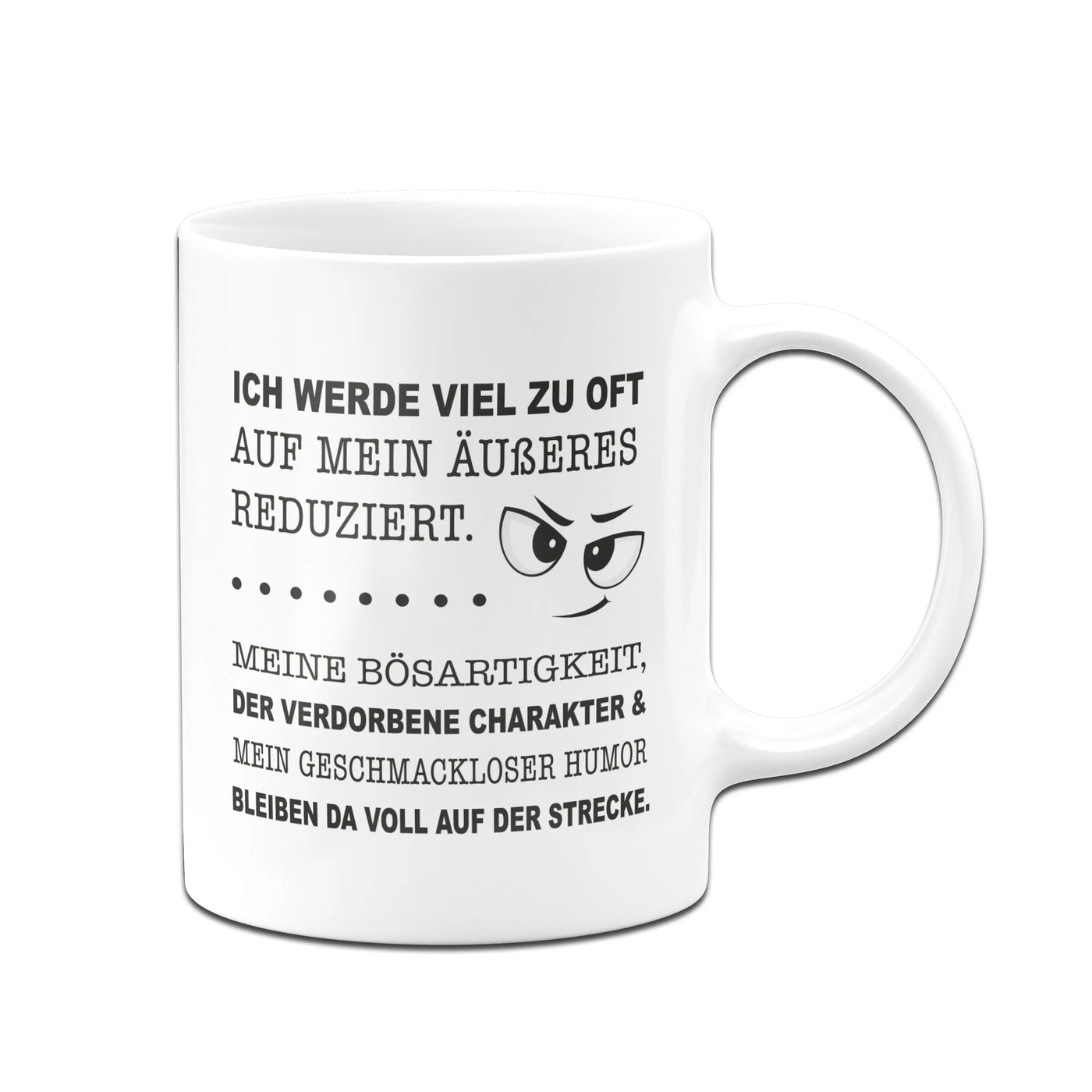 Bild: Tasse - Ich werde viel zu oft auf mein Äußeres reduziert. Geschenkidee