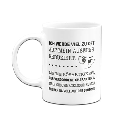 Bild: Tasse - Ich werde viel zu oft auf mein Äußeres reduziert. Geschenkidee