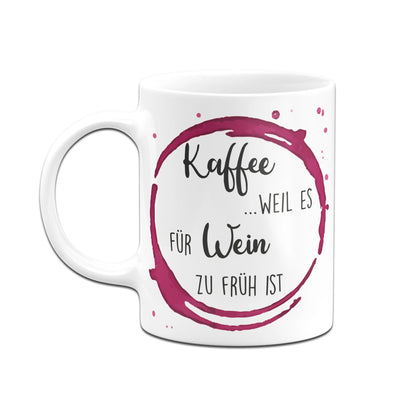 Bild: Tasse - Kaffee, weil es für Wein zu früh ist. Geschenkidee