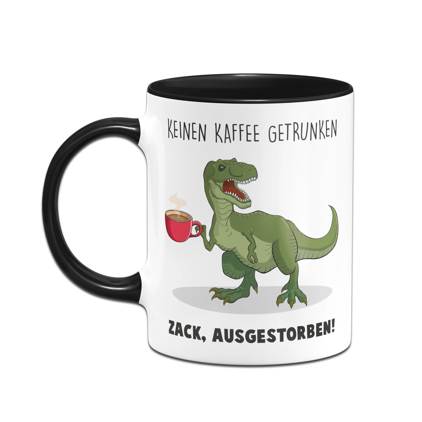 Bild: Tasse - Keinen Kaffee getrunken. Zack, ausgestorben! Geschenkidee