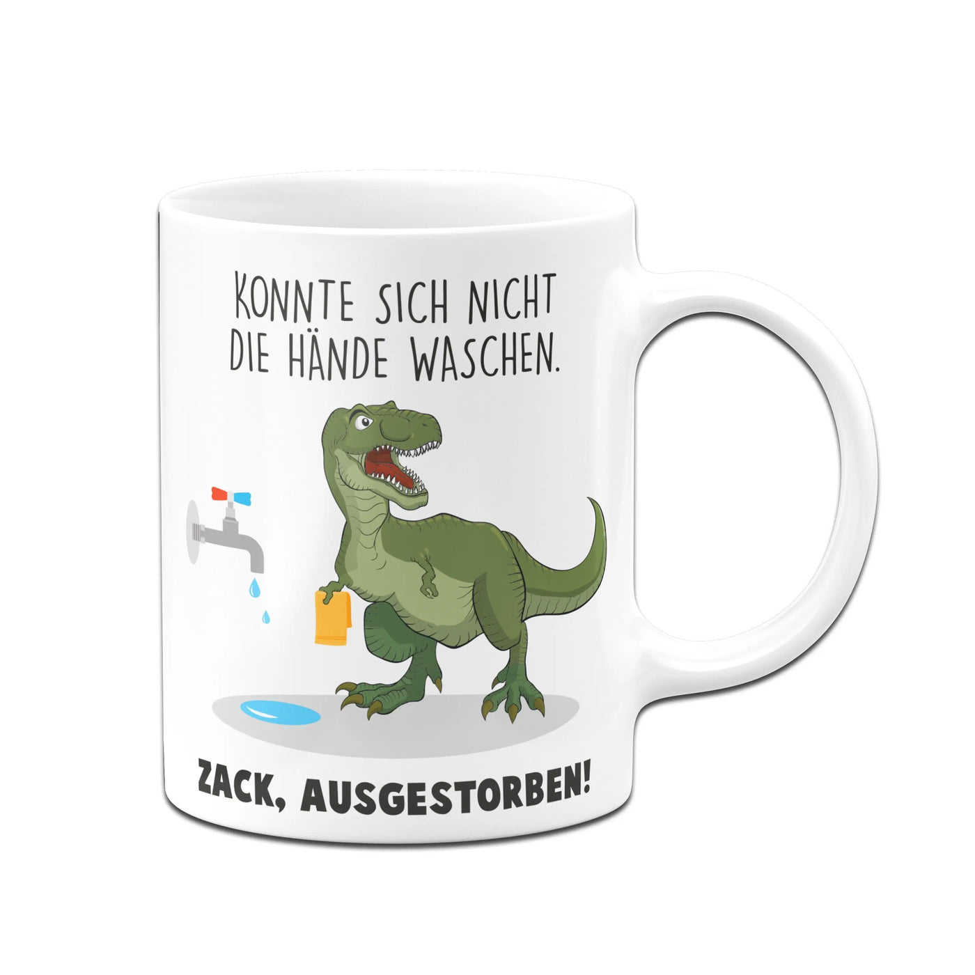 Bild: Tasse - Konnte sich nicht die Hände waschen. Zack, ausgestorben. Geschenkidee