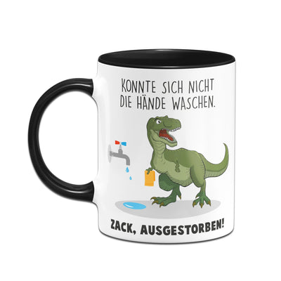 Bild: Tasse - Konnte sich nicht die Hände waschen. Zack, ausgestorben. Geschenkidee