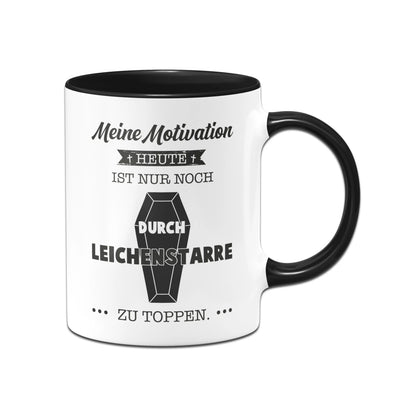 Bild: Tasse - Meine Motivation heute ist nur noch durch Leichenstarre zu toppen. Geschenkidee