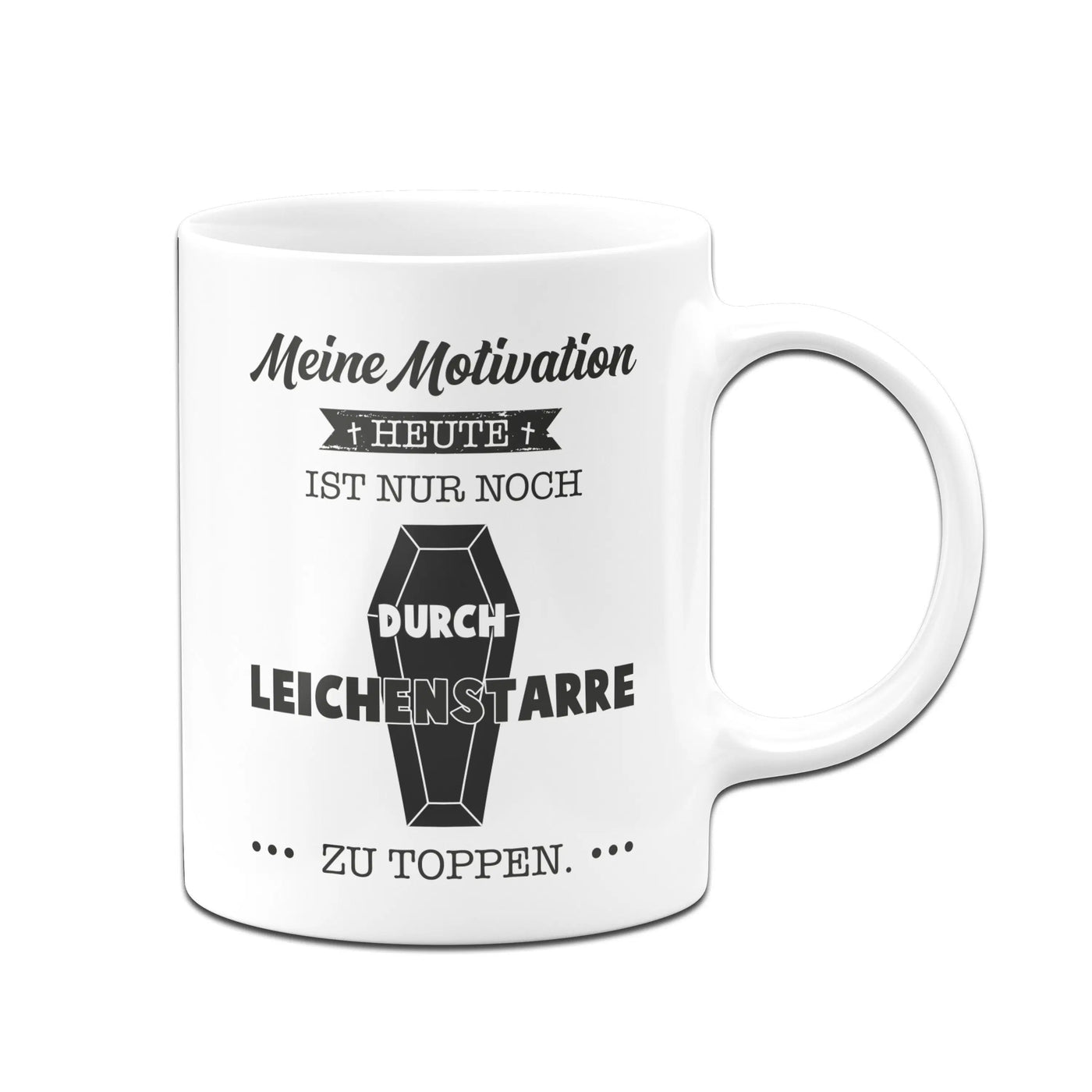 Bild: Tasse - Meine Motivation heute ist nur noch durch Leichenstarre zu toppen. Geschenkidee