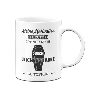 Bild: Tasse - Meine Motivation heute ist nur noch durch Leichenstarre zu toppen. Geschenkidee