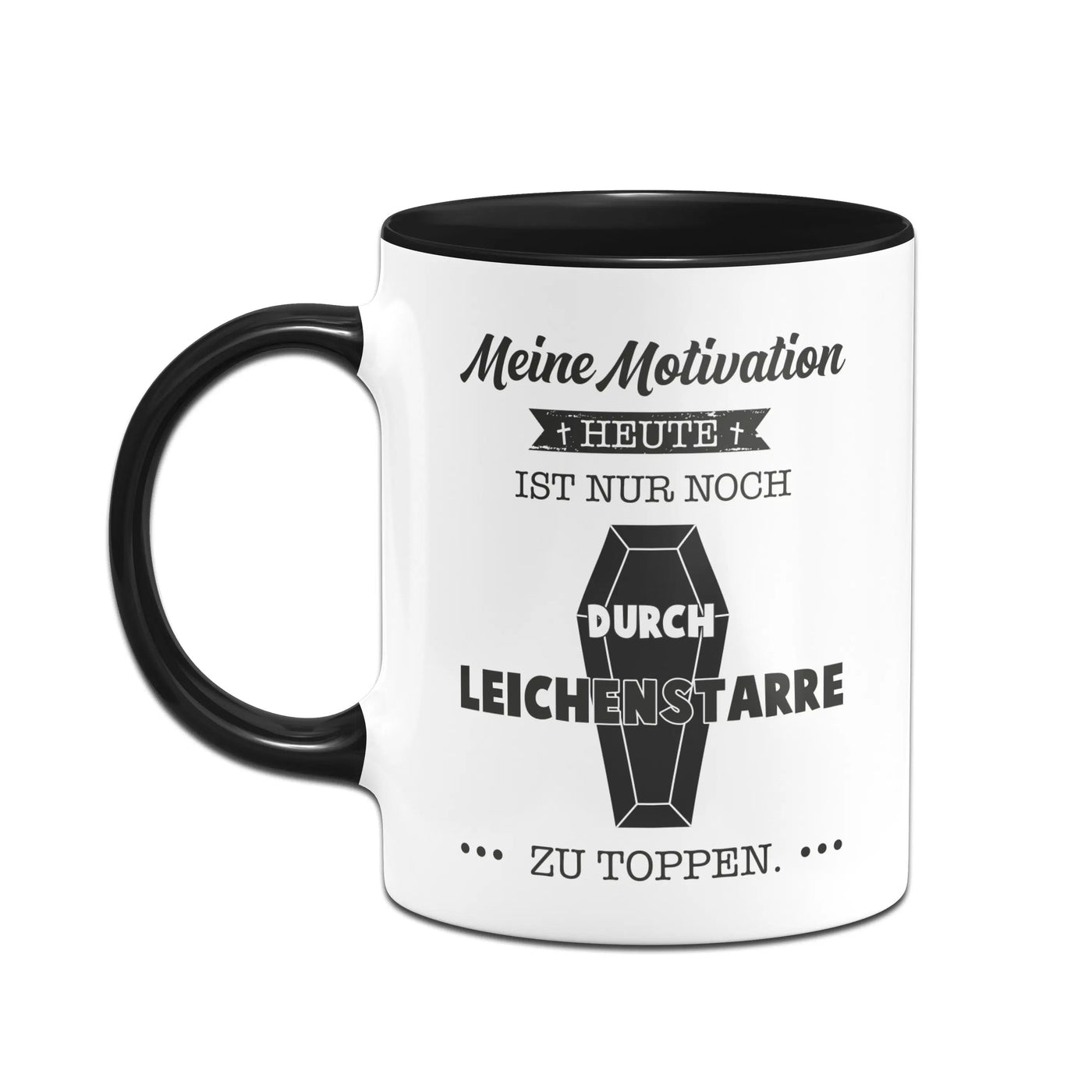 Bild: Tasse - Meine Motivation heute ist nur noch durch Leichenstarre zu toppen. Geschenkidee