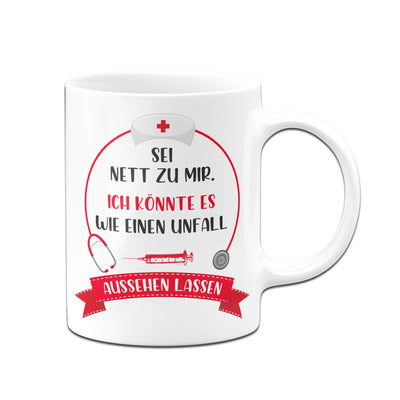 Bild: Tasse - Sei nett zu mir. Ich könnte es wie einen Unfall aussehen lassen. Geschenkidee