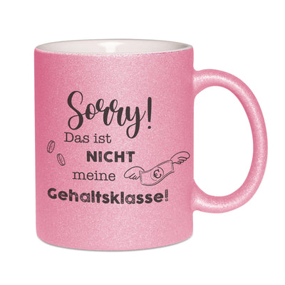 Bild: Glitzertasse - Sorry! Das ist nicht meine Gehaltsklasse! Geschenkidee
