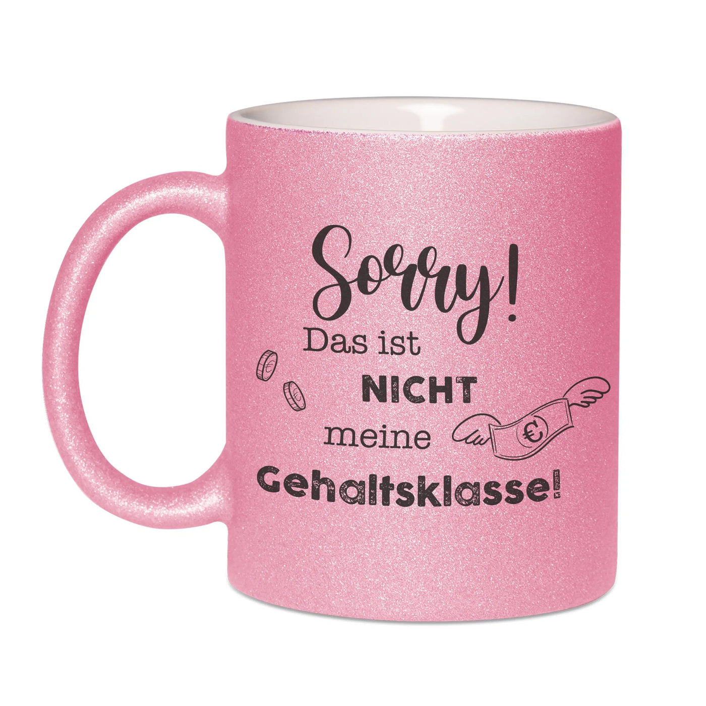 Bild: Glitzertasse - Sorry! Das ist nicht meine Gehaltsklasse! Geschenkidee