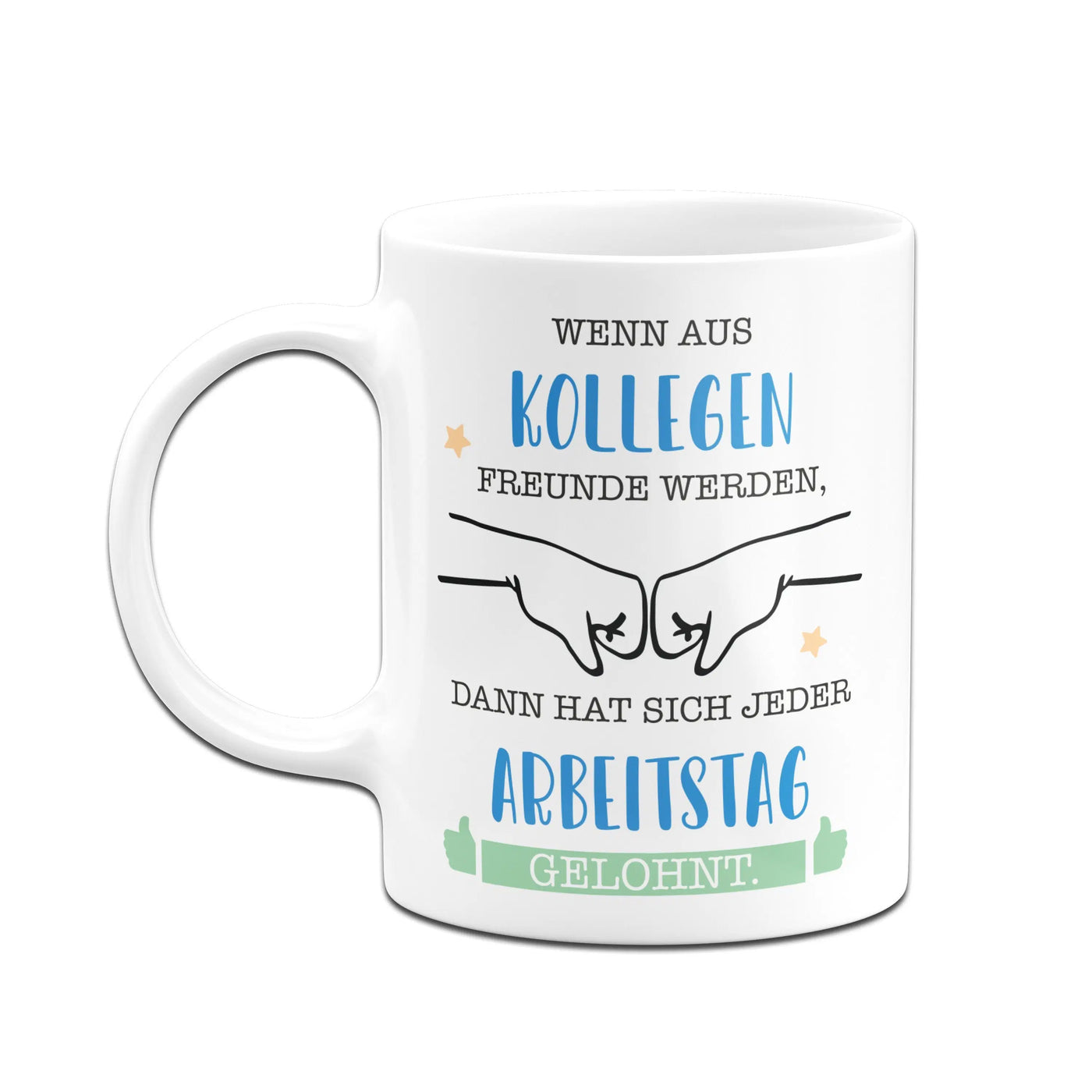 Bild: Tasse - Wenn aus Kollegen Freunde werden, dann hat sich jeder Arbeitstag gelohnt. Geschenkidee