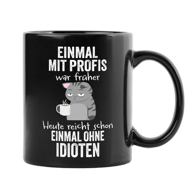Tasse - Einmal mit Profis war früher. Heute reicht schon einmal ohne Idioten - BL