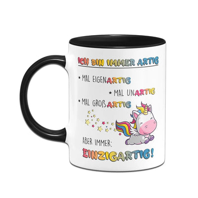 Bild: Einhorn Tasse - Ich bin immer Artig - Eigenartig, Unartig, Großartig, Einzigartig Geschenkidee