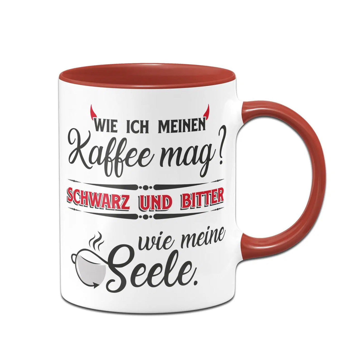 Bild: Kaffeetasse - Wie ich meinen Kaffee mag - schwarz und bitter wie meine Seele Geschenkidee
