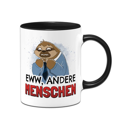 Tasse - Eww, andere Menschen - Ratzfatz das Faultier