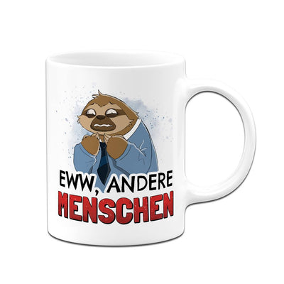 Tasse - Eww, andere Menschen - Ratzfatz das Faultier