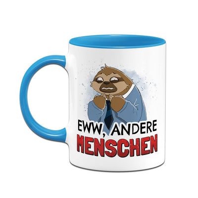 Tasse - Eww, andere Menschen - Ratzfatz das Faultier