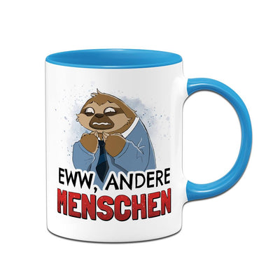 Tasse - Eww, andere Menschen - Ratzfatz das Faultier