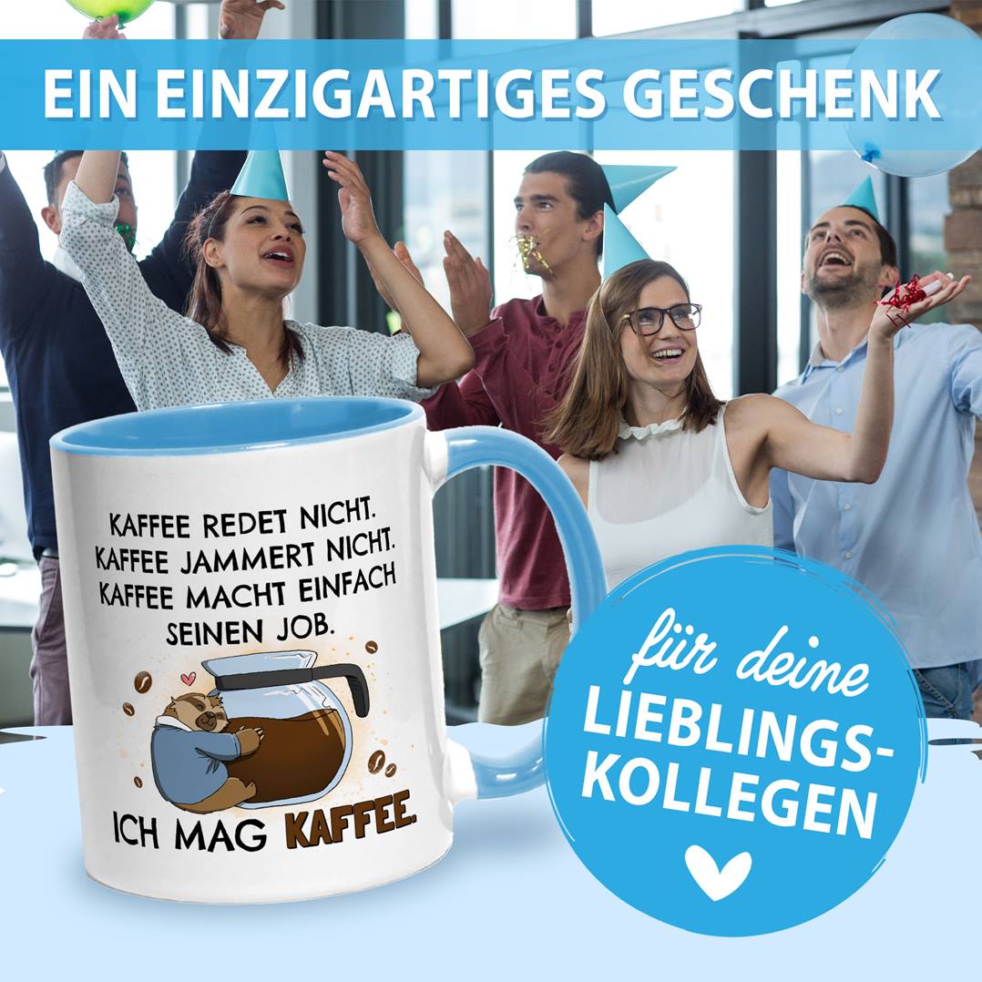 Tasse - Kaffee redet nicht. Kaffee jammert nicht. Ich mag Kaffee. - Ratzfatz das Faultier