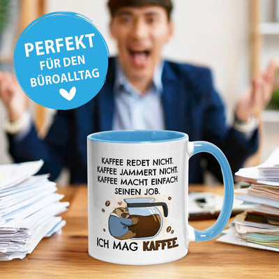Tasse - Kaffee redet nicht. Kaffee jammert nicht. Ich mag Kaffee. - Ratzfatz das Faultier