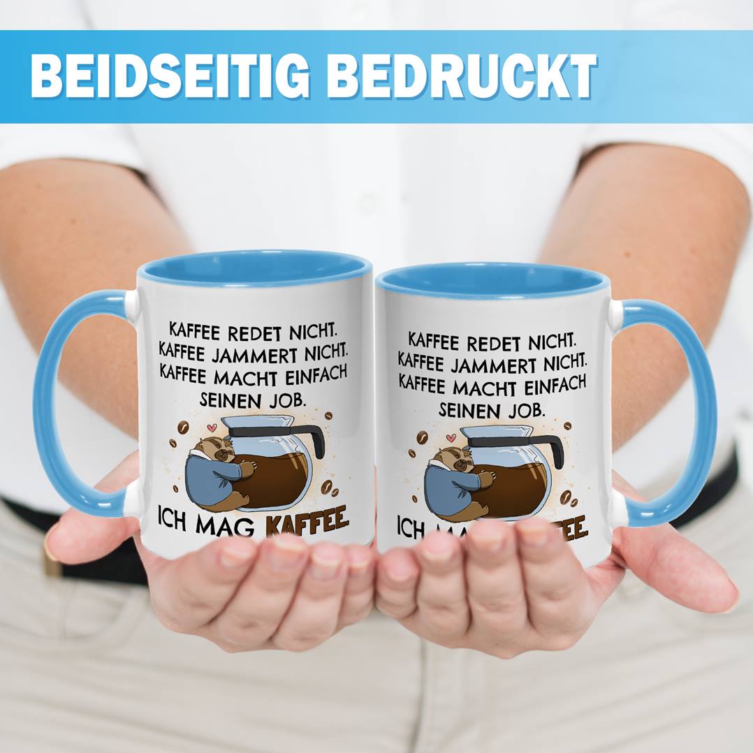 Tasse - Kaffee redet nicht. Kaffee jammert nicht. Ich mag Kaffee. - Ratzfatz das Faultier