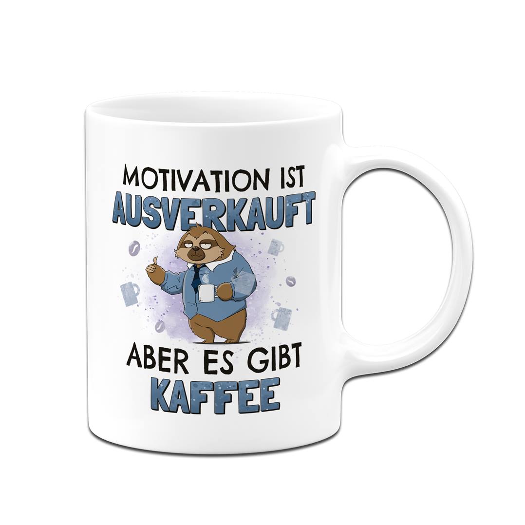 Tasse - Motivation ist ausverkauft, aber es gibt Kaffee - Ratzfatz das Faultier