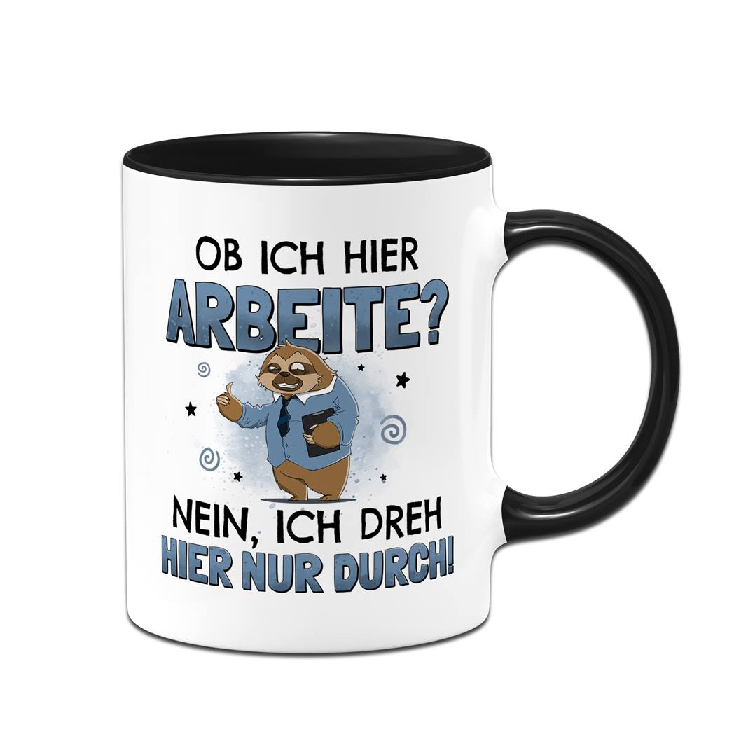 Tasse - Ob ich hier arbeite? Nein, ich dreh hier nur durch. - Ratzfatz das Faultier